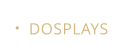 DOSPLAYS